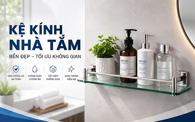 kệ kính nhà tắm bền đẹp, tối ưu không gian